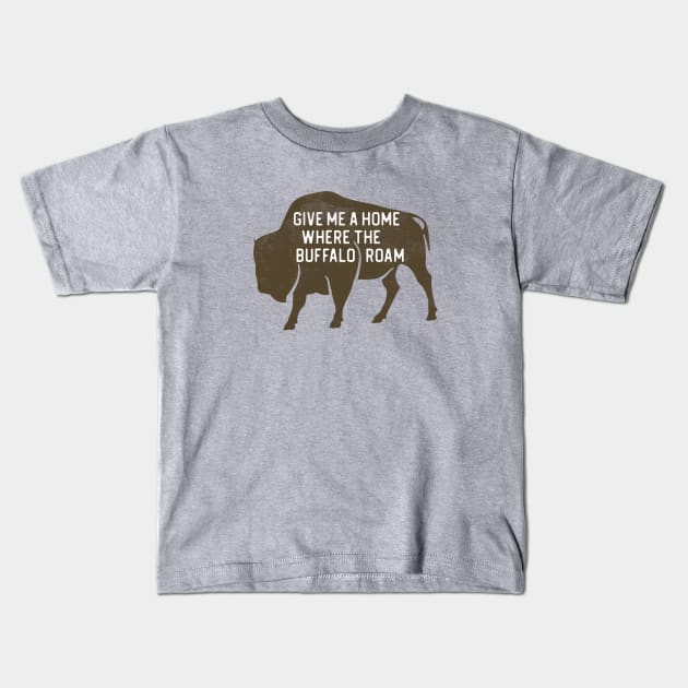 Give Me a Home Where the Buffalo Roam Kids T-Shirt by TGKelly